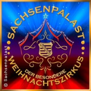 Veranstaltung: Sachsenpalast - Der Besondere Zirkus: Zwickauer Weihnachtszirkus, Platz der Völkerfreundschaft in Zwickau