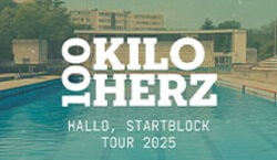 Veranstaltung: 100 Kilo Herz - Hallo, Startblock Tour 2025, B72 in Wien