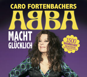 Veranstaltung: Caro Fortenbachers ABBA macht glücklich, Theater an der Ilmenau in Uelzen